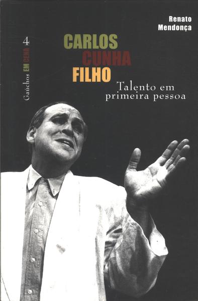 Carlos Cunha Filho: Talento Em Primeira Pessoa