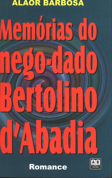 Memórias Do Nego-dado Bertolino D'abadia