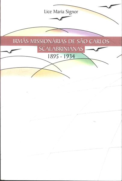 Irmãs Missionárias De São Carlos Scalabrinianas 1895-1934