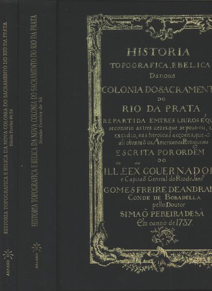 História Topográfica E Bélica Da Nova Colônia Do Sacramento Do Rio Da Prata (caixa Com 2 Volumes)