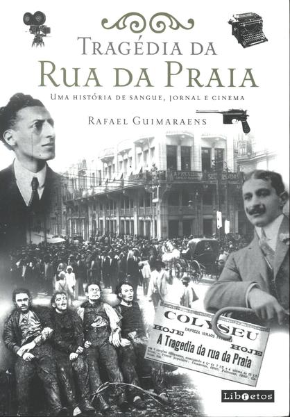 TRAGEDIA DA RUA DA PRAIA: EDIÇAO REVISITADA - Rafael Guimaraens - Livro