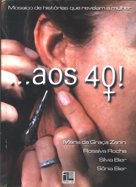 ... Aos 40