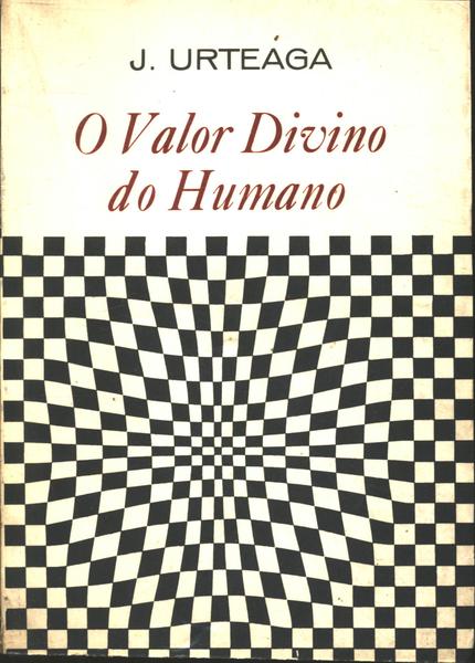 O Valor Divino Do Humano