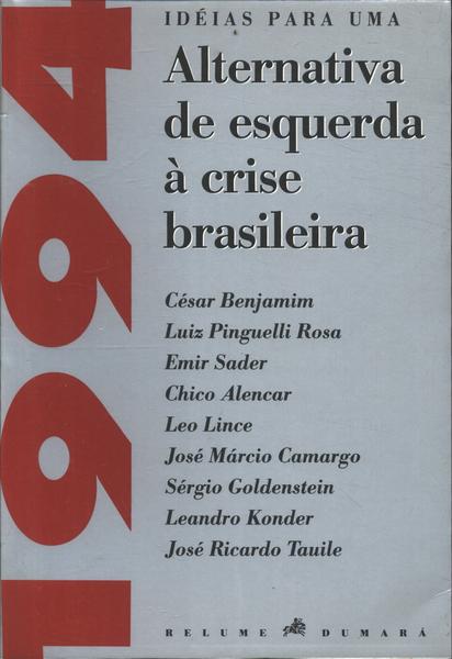 1994 Ideias Para Uma Alternativa De Esquerda À Crise Brasileira