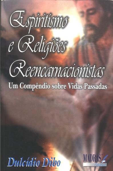 Espiritismo E Religiões Reencarnacionistas