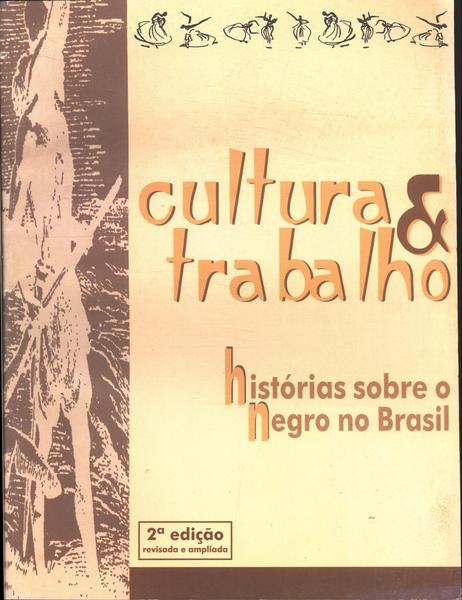 Cultura E Trabalho: Histórias Sobre O Negro No Brasil