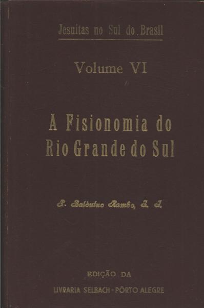 A Fisionomia Do Rio Grande Do Sul Vol 6