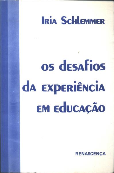 Os Desafios Da Experiência Em Educação