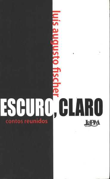 Escuro, Claro: Contos Reunidos