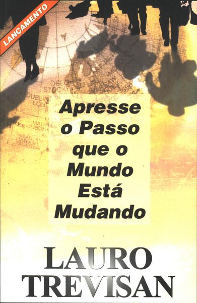 Apresse O Passo Que O Mundo Está Mudando