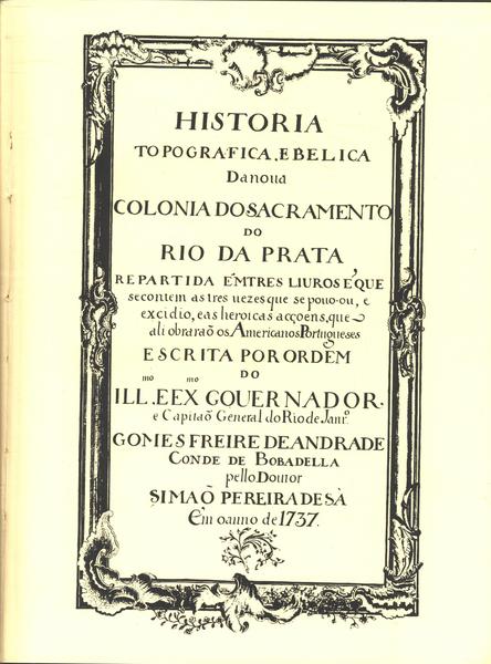 História Topográfica E Bélica Da Nova Colônia Do Sacramento Do Rio Da Prata (caixa Com 2 Volumes)
