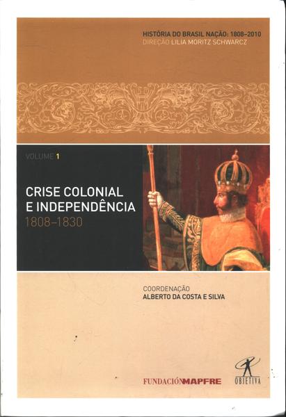 Crise Colonial E Independência vol 1