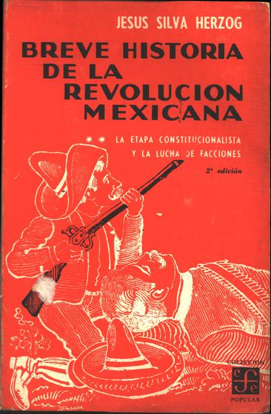 Breve Historia De La Revolución Mexicana - La Etapa Constitucionalista Y La Lucha De Facciones