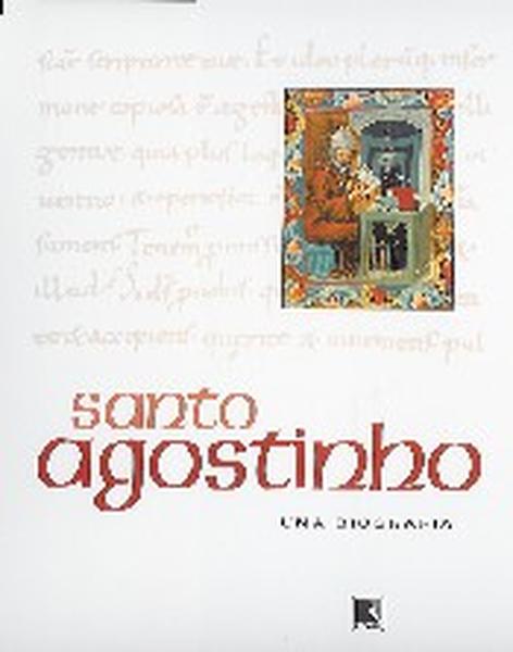 SANTO AGOSTINHO: UMA BIOGRAFIA