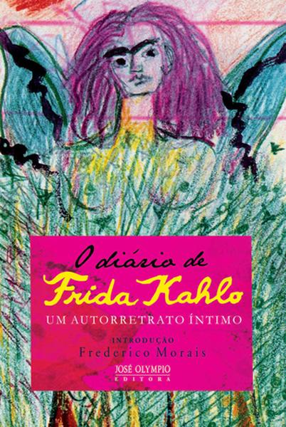 O diário de Frida Kahlo: Um autorretrato íntimo