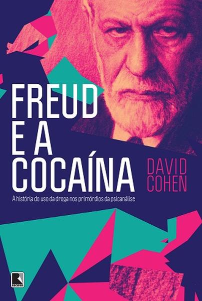 Freud e a cocaína: A história do uso da droga nos primórdios da psicanálise