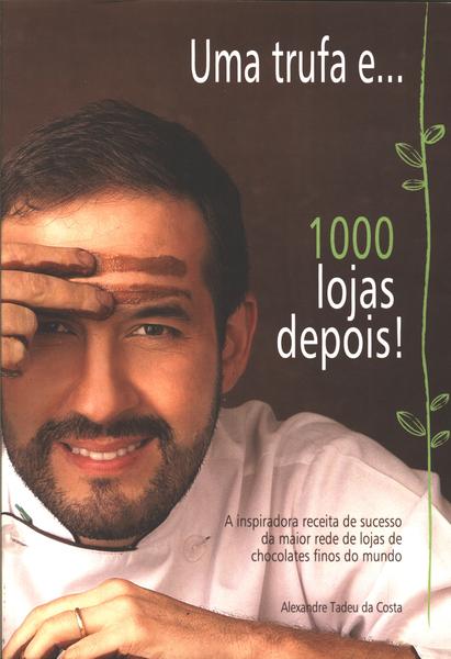 Uma Trufa E... 1000 Lojas Depois!