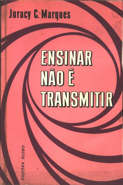 Ensinar Não É Transmitir