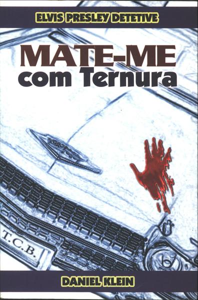 Mate-me Com Ternura