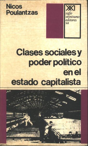 Clases Sociales Y Poder Político En El Estado Capitalista