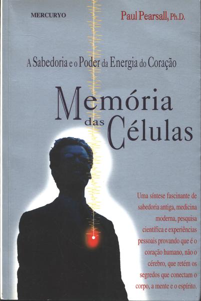 A Sabedoria E O Poder Da Energia Do Coração: Memória Das Células