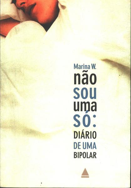 Eu Não Sou Uma Só: Diário De Uma Bipolar