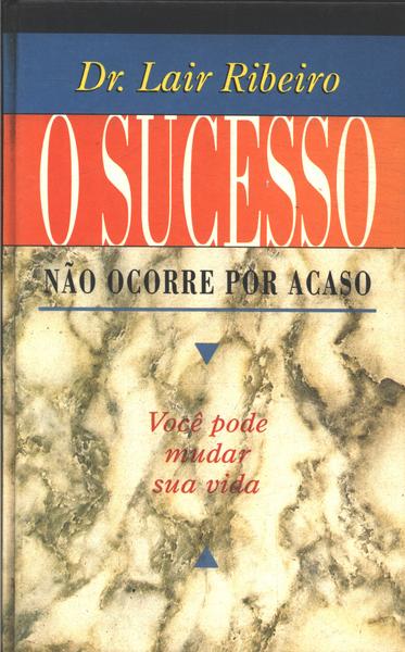 O Sucesso Não Ocorre Por Acaso