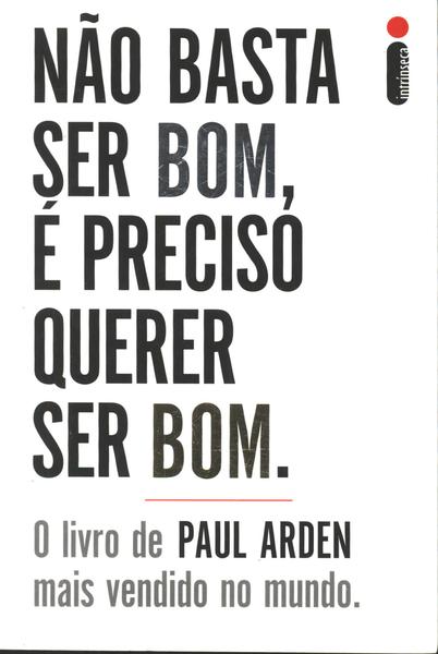 Não Basta Ser Bom, É Preciso Querer Ser Bom