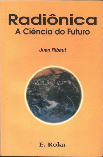 Radiônica: A Ciência Do Futuro