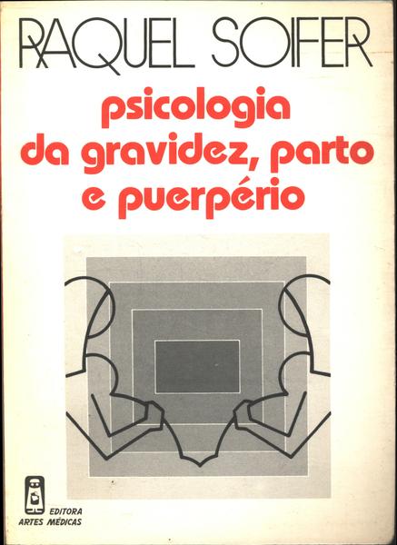 Psicologia Da Gravidez, Parto E Puerpério