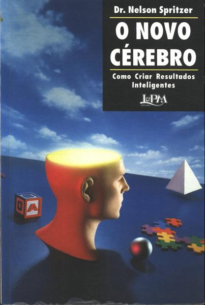 O Novo Cérebro - Como Criar Resultados Inteligentes