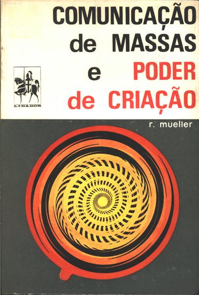 Comunicação De Massas E Poder De Criação