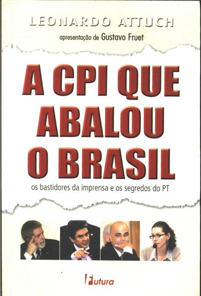 A Cpi Que Abalou O Brasil