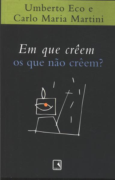 Em Que Crêem Os Que Não Crêem?