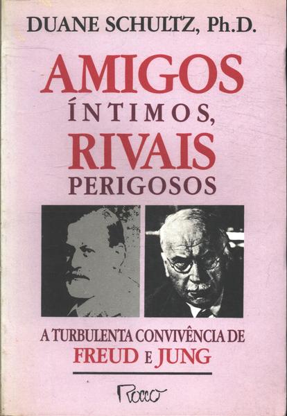 Amigos Íntimos, Rivais Perigosos