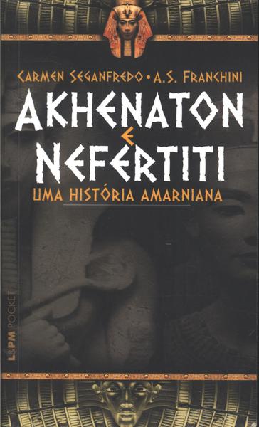 Akhenaton E Nefertiti: Uma História Amarniana