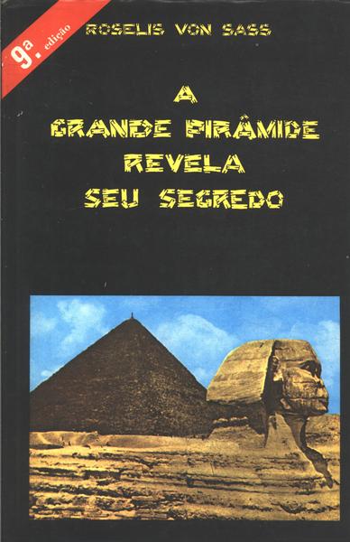 A Grande Pirâmide Revela Seu Segredo