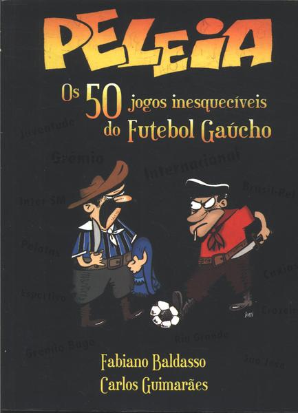 Peleia: Os 50 Jogos Inesquecíveis Do Futebol Gaúcho