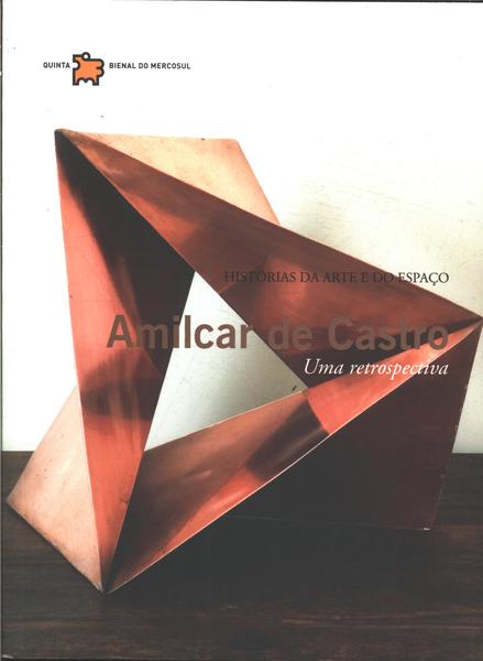 Amilcar De Castro: Uma Retrospectiva