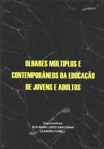 Olhares Multiplos E Contemporâneos Da Educação De Jovens E Adultos