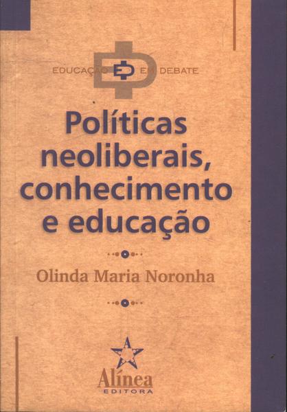 Políticas Neoliberais, Conhecimento E Educação