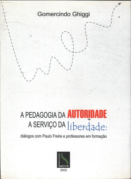 A Pedagogia Da Autoridade A Serviço Da Liberdade