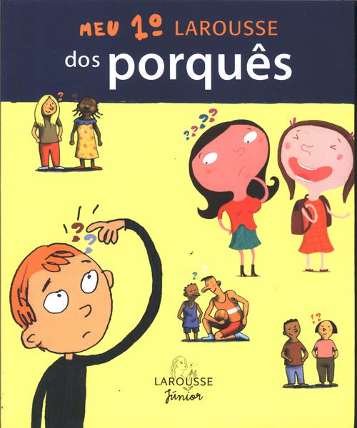 Meu 1º Larousse Dos Porquês