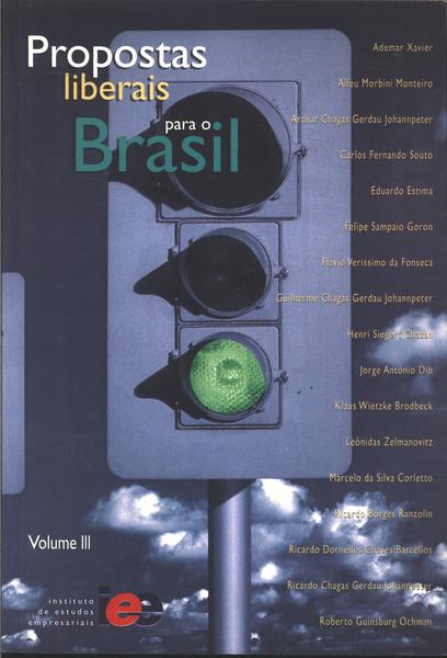 Propostas Liberais Para O Brasil (volume Iii)