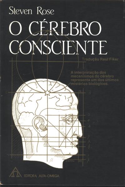 O Cérebro Consciente Vol 1