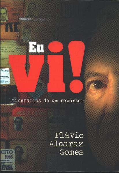 Eu Vi! Itinerários De Um Repórter (inclui Cd)