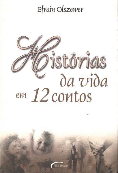 Histórias Da Vida Em 12 Contos