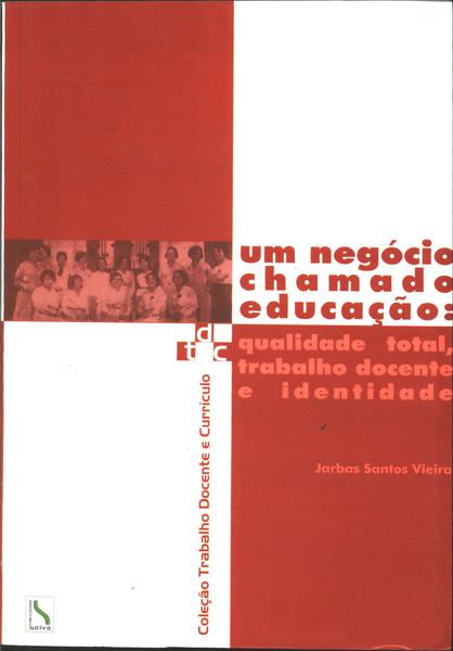 Um Negócio Chamado Educação: Qualidade Total, Trabalho Docente E Identidade