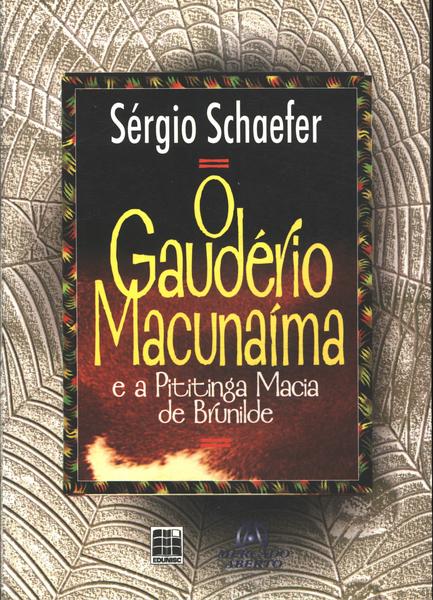O Gaudério Macunaíma E A Pititinga Macia De Brunilde