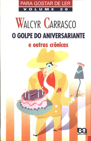 O Golpe Do Aniversariante E Outras Crônicas